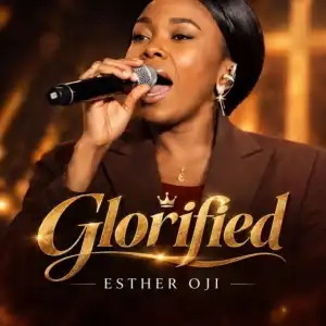 Esther Oji – Glorified (Deeper Encounter)