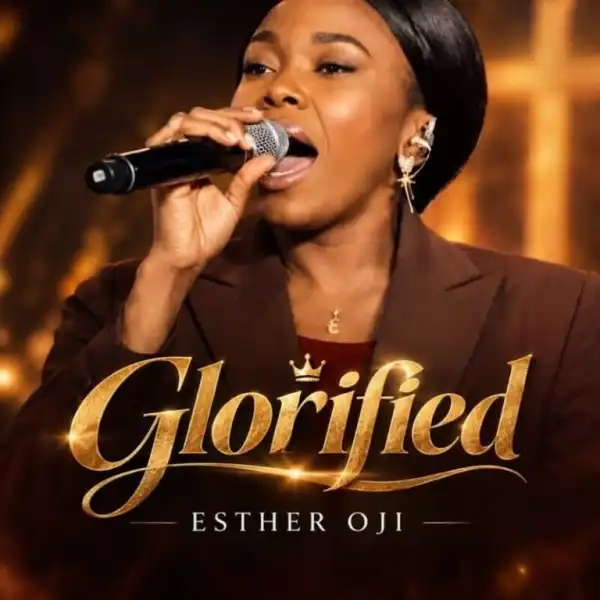 Esther Oji – Glorified (Deeper Encounter)