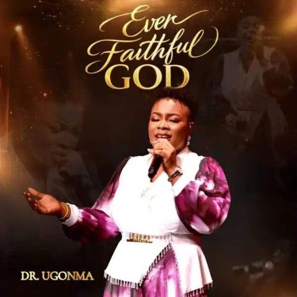 Dr Ugonma – Ever Faithful God