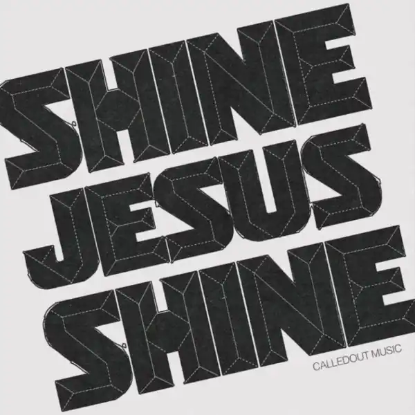 CalledOut Music – Shine Jesus Shine