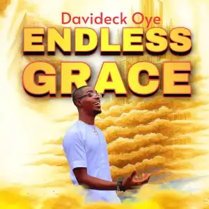 Davideck Oye – ENDLESS GRACE