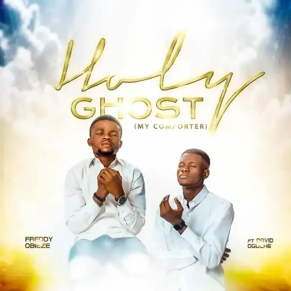 Freddy Obieze – Holy Ghost ft. David Oguche