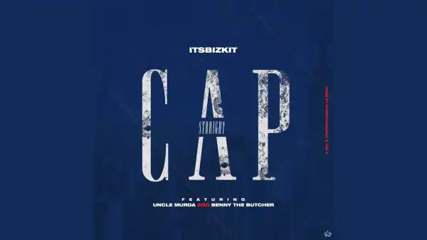 Bizkit Ft. Benny The Butcher & Uncle Murda – Straight CapIts