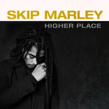 Skip Marley Ft. Bob Marley – Higher Place