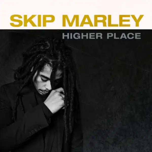 Skip Marley Ft. Bob Marley – Higher Place