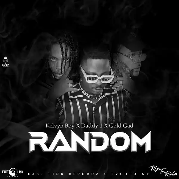 Kelvyn Boy – Random ft. Daddy1, Gold Gad