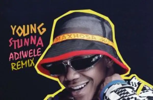 Young Stunna – Adiwele (Kamza Heavypoint, Peekay Mzee & Kaytah Remix) ft. Kabza De Small