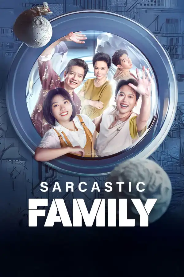 Sarcastic Family (2025) [Chinese] (TV series)