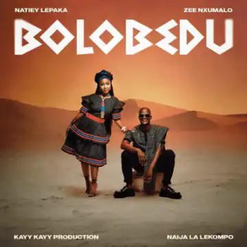Natiey Lepaka – Bolobedu ft Zee Nxumalo, KayyKayy Production & Naija La Lekompo