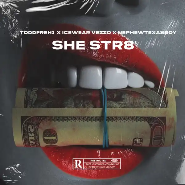TODDFRE$H Ft. Icewear Vezzo & Nephewtexasboy – SHE STR8′