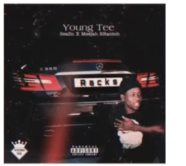 Young Tee – Racks Ft. SeaZn & Meejah Rrantoh