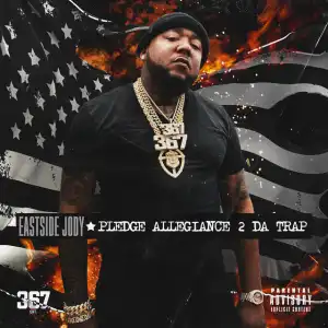 Eastside Jody - Pledge Allegiance 2 Da Trap (Album)