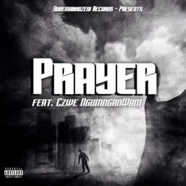 Sukemabhozeni Records – Prayer ft. Czwe NgumnganWam