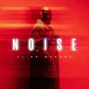 De Mthuda – Noise