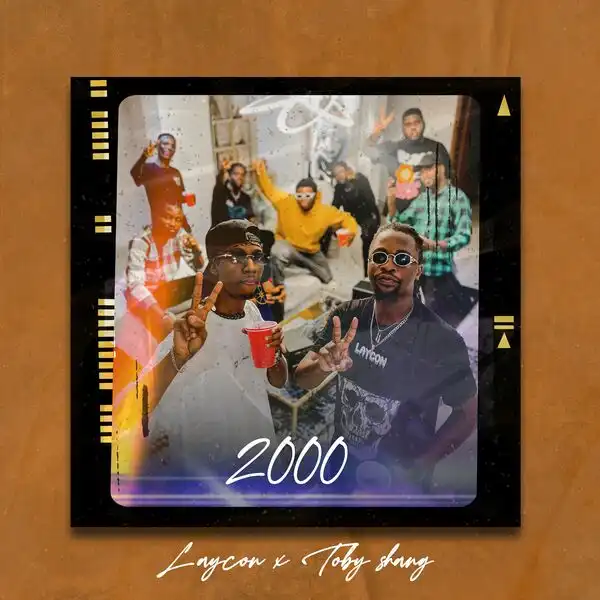Laycon – 2000 ft. Toby Shang
