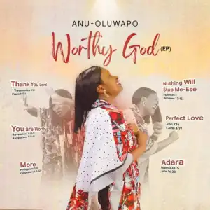 Anu-Oluwapo – You Are Worthy