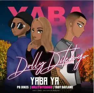 Dolly Ditebogo – Yaba Ya ft. PD Jokes & Tboy Daflame