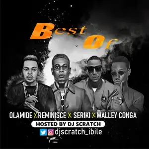 DJ Scratch Ibile – Best of Olamide, Reminisce, Seriki, Walley Conga Mix