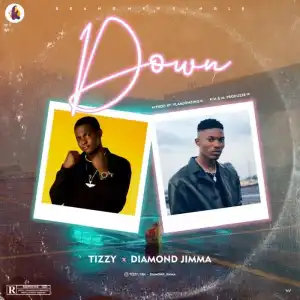 Tizzy Ft. Diamond Jimma – Down
