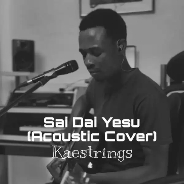 Kaestrings – Sai Dai Yesu (Acoustic Cover)
