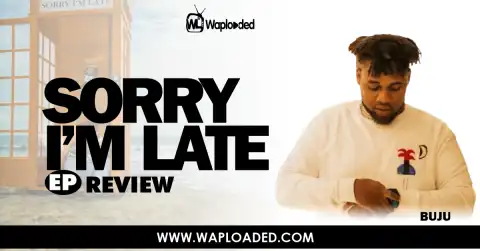 EP REVIEW: Buju - "Sorry I'm Late"