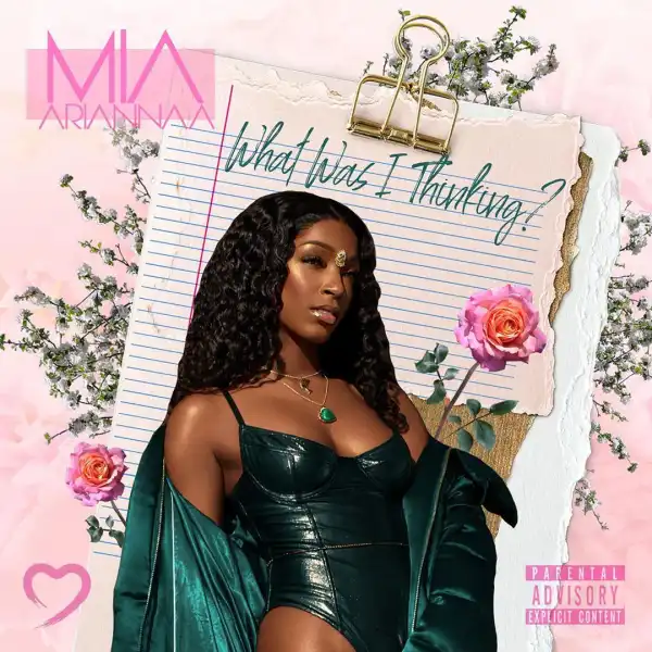 Mia Ariannaa – What Was I Thinking?