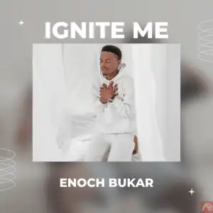 Ignite – Enoch Bukar