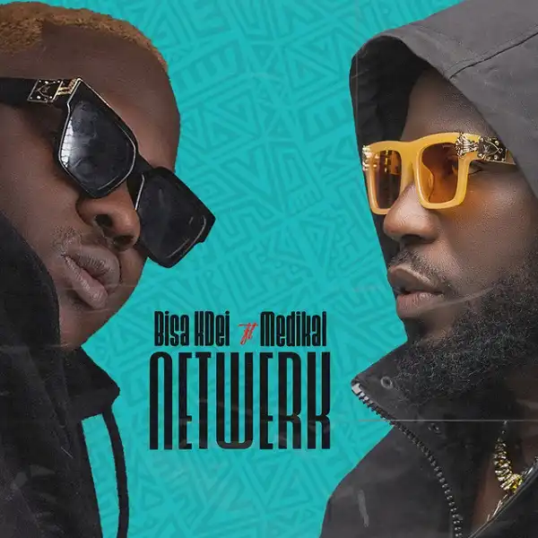 Bisa Kdei – Netwerk ft. Medikal