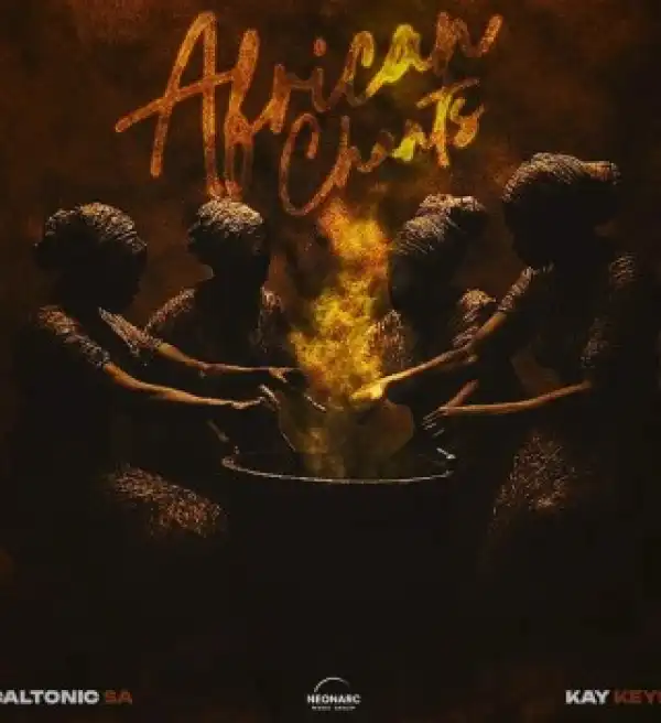 Caltonic SA – African Chants ft Kay_Keys