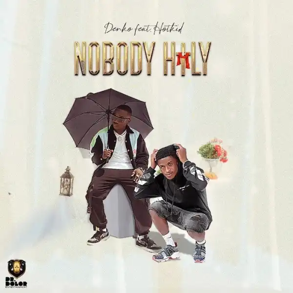 Denko ft.  Hotkid – Nobody Holy