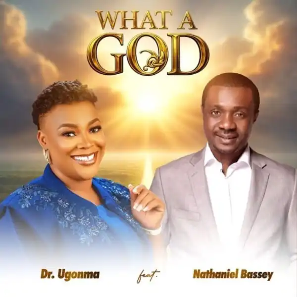 Dr Ugonma – What A God Ft. Nathaniel Bassey