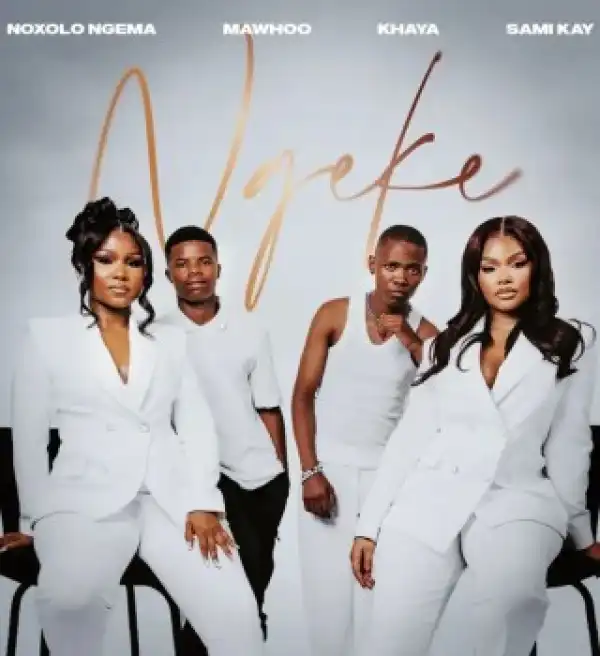 Noxolo Ngema – Ngeke Ft. MaWhoo, Khaya & Sami