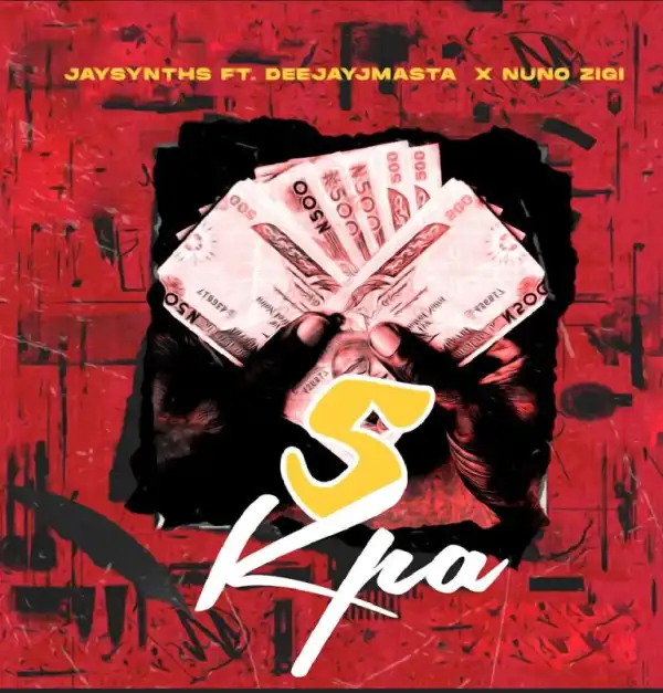 Jaysynths – 5 Kpa ft. Deejay j Masta & Nuno Zigi