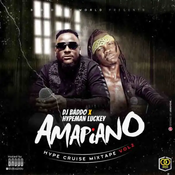 DJ Baddo Ft. Hypeman Luckey – Amapiano Hype Cruise Mix Vol 2