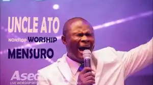 Uncle Ato Non Stop Worship Mixtape (Ghana Gospel Songs Mix)