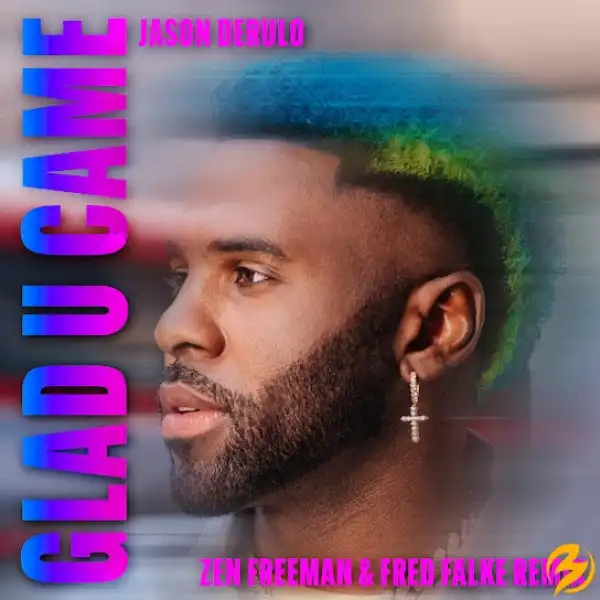 Jason Derulo – Glad U Came (Zen Freeman & Fred Falke Remix)