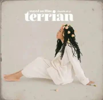 Terrian – Stayed On Him (Isaiah 26:3)