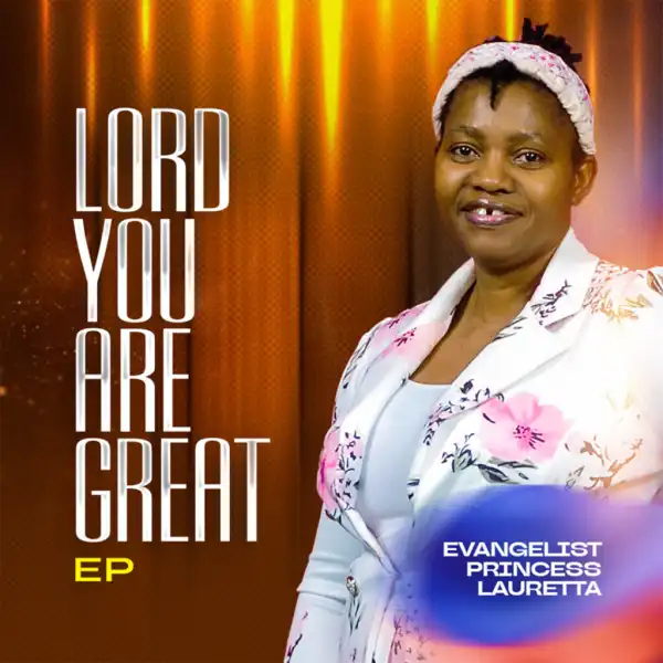 Evangelist Princess Lauretta – Lord You Are Great (EP)