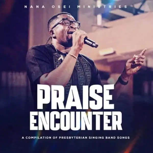 Nana Osei – Praise Encounter