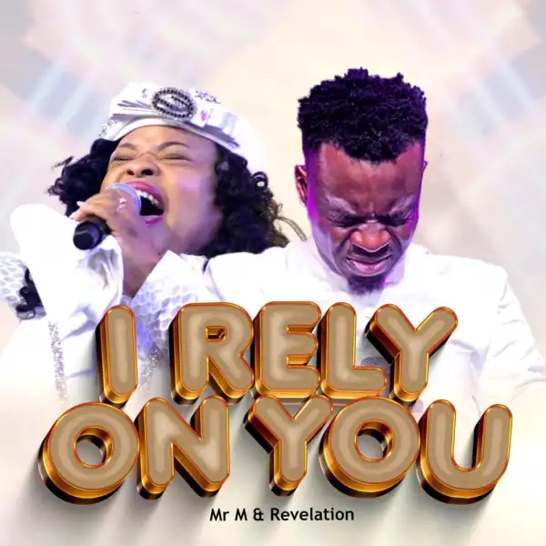 MR M & Revelation – I Rely On You