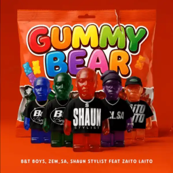 B&T Boys – Gummy Bear ft Zem_sa, Shaun Stylist & Zaito Laito