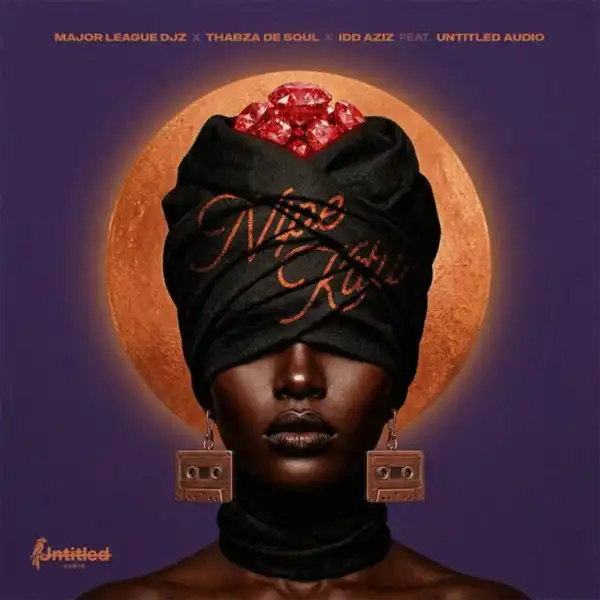 Major League DJz – Nipe Kitu ft Thabza De Soul, Idd Aziz & Untitled Audio
