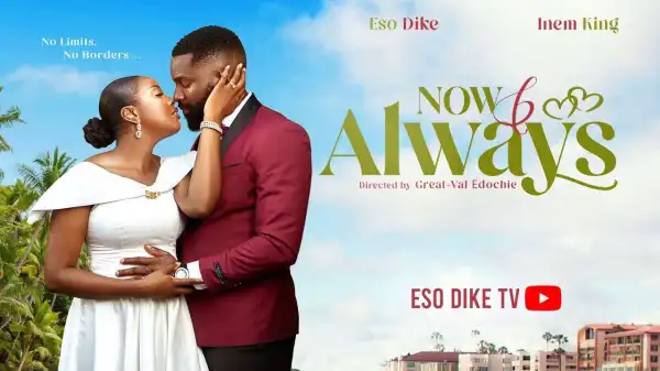 Now And Always (2025 Nollywood Movie)
