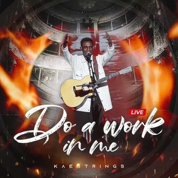 Kaestrings – Do A Work In Me