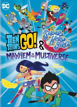 Teen Titans Go! & DC Super Hero Girls: Mayhem in the Multiverse (2022)