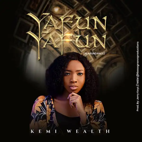 Kemi Wealth – Yafun Yafun