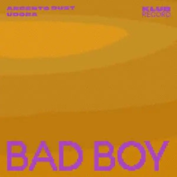 Argento Dust – Bad Boy Ft ÜDORĀ