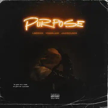 Limerick Ft. Yomiblaze & Jaaysounds – Purpose