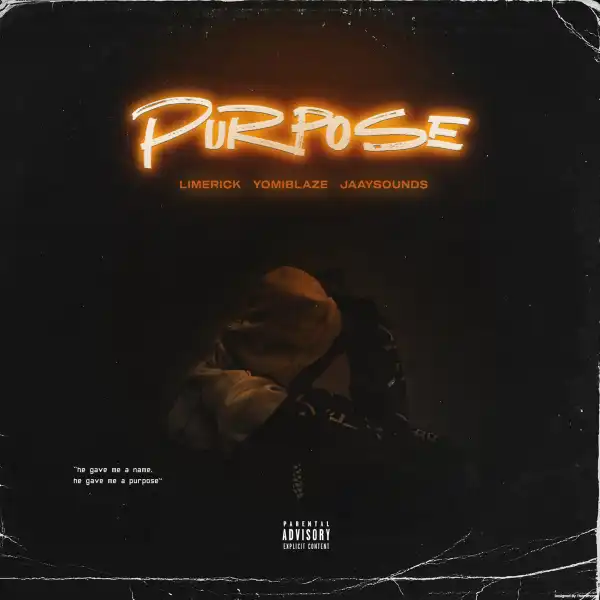 Limerick Ft. Yomiblaze & Jaaysounds – Purpose
