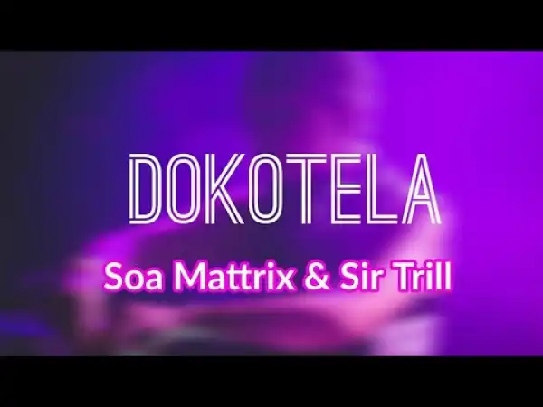 Soa Mattrix – Dokotela ft. Sir Trill (Leak)